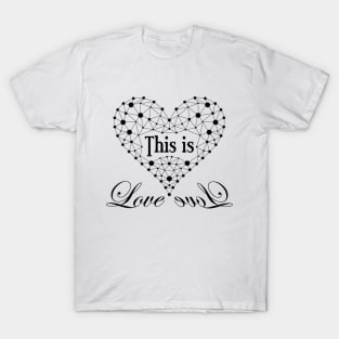 This is Love - Black Edition T-Shirt